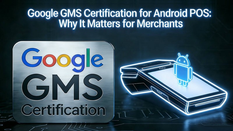 Google-GMS-Chứng nhận-cho-Android-POS.jpg